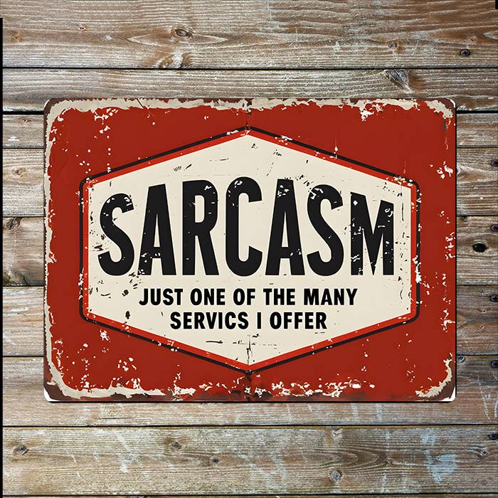 Sarcasm Just One Of Many Services I Offer Metal Sign Plaque